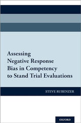 Assessing Negative Response Bias in Competency to Stand Trial Evaluations: Illustrated Edition