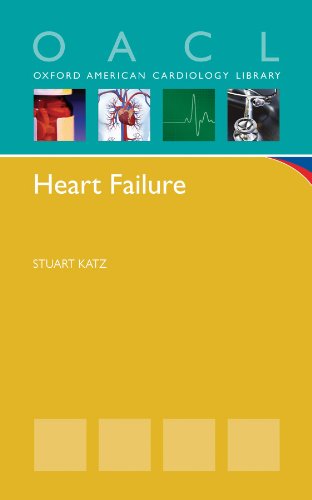 Heart Failure: A Practical Guide for Diagnosis and Management (Oxford American Cardiology Library)