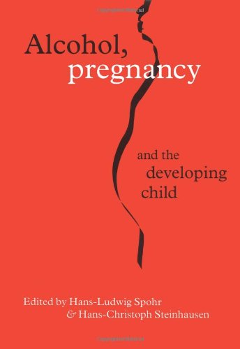 Alcohol, Pregnancy and the Developing Child: 1st Edition