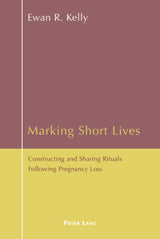 Marking Short Lives: Constructing and Sharing Rituals Following Pregnancy Loss