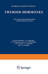 Thyroid Hormones: Biosynthesis, Physiological Effects, and Mechanisms of Action (Studies in Soviet Science)