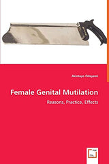Female Genital Mutilation: Reasons, Practice, Effects