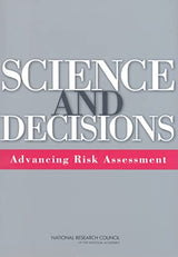 Science and Decisions: Advancing Risk Assessment