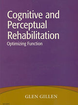 Cognitive and Perceptual Rehabilitation: Optimizing Function