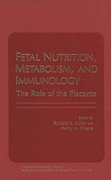Fetal Nutrition, Metabolism, and Immunology: The Role of the Placenta (Trophoblast Research)