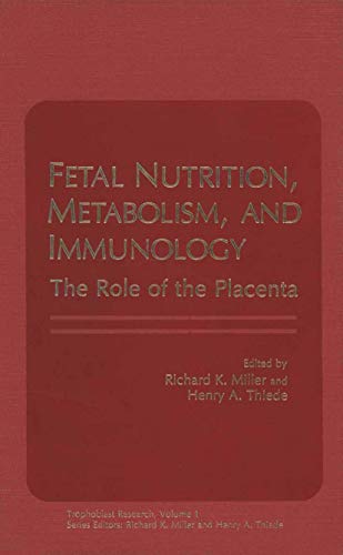 Fetal Nutrition, Metabolism, and Immunology: The Role of the Placenta (Trophoblast Research)