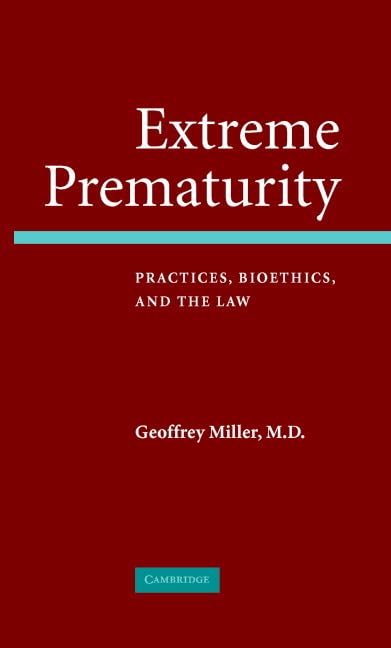 Extreme Prematurity: Practices, Bioethics and the Law