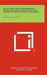 Acute Infectious Hemorrhagic Fevers And Mycotoxicoses In The Union Of Soviet Socialist Republics: Medical Science Publication No. 2