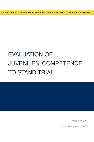 EVAULATION OF JUVENILES' COMPETENCE TO STAND TRIAL (Best Practices in Forensic Mental Health Assessments): 1st Edition