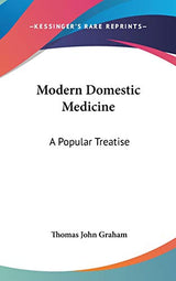 Modern Domestic Medicine: A Popular Treatise