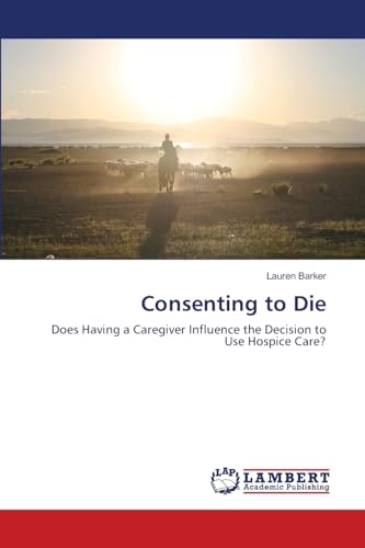 Consenting to Die: Does Having a Caregiver Influence the Decision to Use Hospice Care?