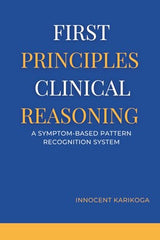 FIRST PRINCIPLES CLINICAL REASONING: A Symptom-Based Pattern Recognition System