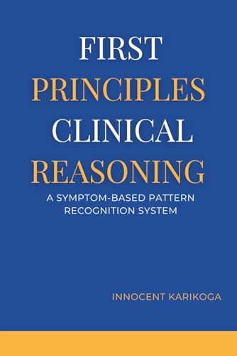 FIRST PRINCIPLES CLINICAL REASONING: A Symptom-Based Pattern Recognition System