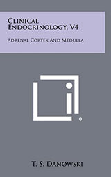 Clinical Endocrinology, V4: Adrenal Cortex and Medulla