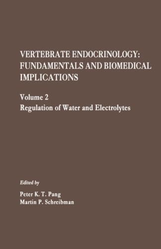 Vertebrate Endocrinology: Fundamentals and Biomedical Implications, Volume 2: Regulation of Water and Electrolytes