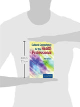 Cultural Competency for the Health Professional:.