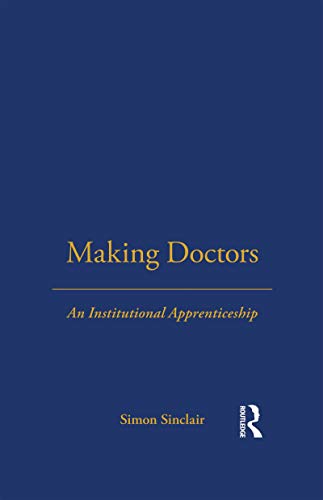 Making Doctors (Explorations in Anthropology): 1st Edition
