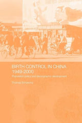 Birth Control in China 1949-2000: Population Policy and Demographic Development (Chinese Worlds)