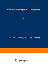 Biomedical Images and Computers: Selected Papers Presented at the United States-France Seminar on Biomedical Image Processing, St. Pierre de... (Lecture Notes in Medical Informatics, 17)