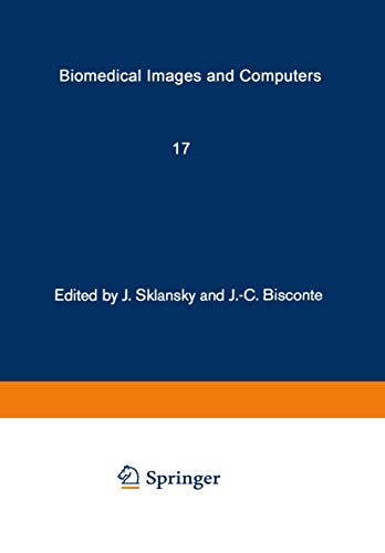 Biomedical Images and Computers: Selected Papers Presented at the United States-France Seminar on Biomedical Image Processing, St. Pierre de... (Lecture Notes in Medical Informatics, 17)