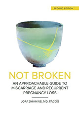 Not Broken: An Approachable Guide to Miscarriage and Recurrent Pregnancy Loss