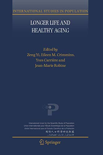 Longer Life and Healthy Aging (International Studies in Population, 2)