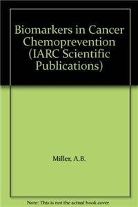 Biomarkers in Cancer Chemoprevention (IARC Scientific Publications, 66): 1st Edition