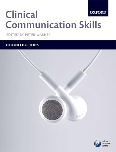 Clinical Communication Skills (Oxford Core Texts): 1st Edition