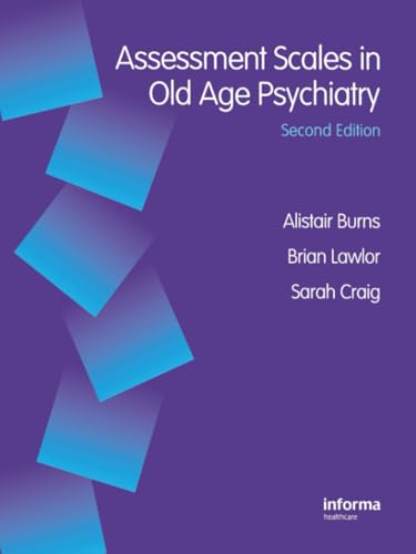 Assessment Scales in Old Age Psychiatry (Assessment Scales in Psychiatry Series): 2nd Edition