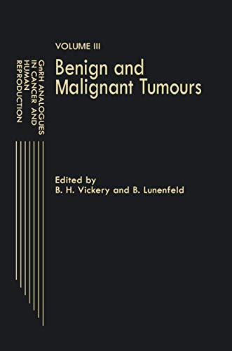 GnRH Analogues in Cancer and Human Reproduction: Volume III Benign and Malignant Tumours