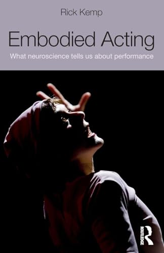 Embodied Acting: What Neuroscience Tells Us About Performance