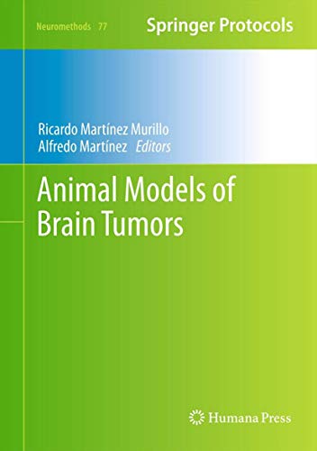 Animal Models of Brain Tumors (Neuromethods, 77)