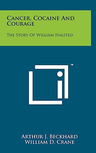 Cancer, Cocaine And Courage: The Story Of William Halsted