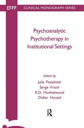 Psychoanalytic Psychotherapy Instituitional Settings (EFPP Clinical Monograph Series): 1st Edition