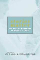 Stories Matter: The Role of Narrative in Medical Ethics (Reflective Bioethics)