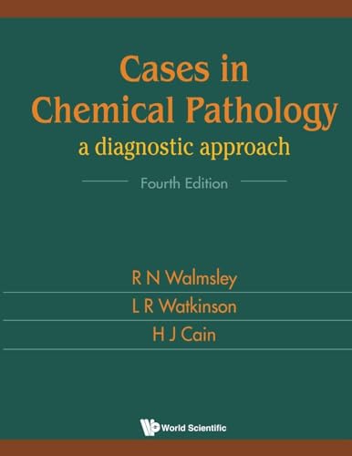 CASES IN CHEMICAL PATHOLOGY: A DIAGNOSTIC APPROACH (FOURTH EDITION)