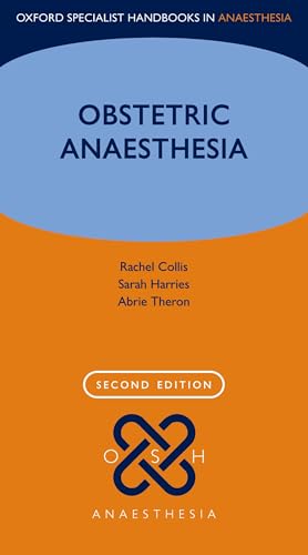 Obstetric Anaesthesia (Oxford Specialist Handbooks in Anaesthesia): 2nd Edition