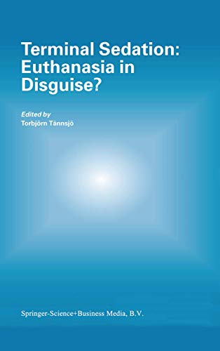 Terminal Sedation: Euthanasia in Disguise? (Developments in Hydrobiology S)