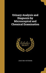 Urinary Analysis and Diagnosis by Microscopical and Chemical Examination