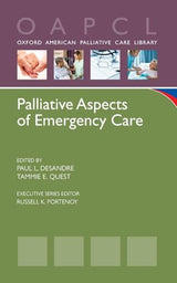 Palliative Aspects of Emergency Care (Oxford American Palliative Care Library): 1st Edition