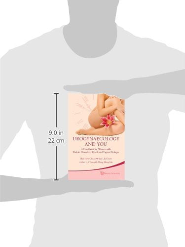 Urogynaecology and you: a handbook for women with bladder disorders, womb and vaginal prolapse