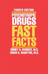 Psychotropic Drugs: Fast Facts, Fourth Edition
