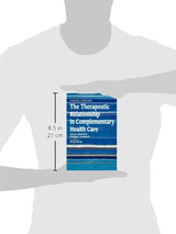 The Therapeutic Relationship in Complementary Health Care: 1st Edition