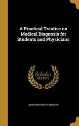 A Practical Treatise on Medical Diagnosis for Students and Physicians