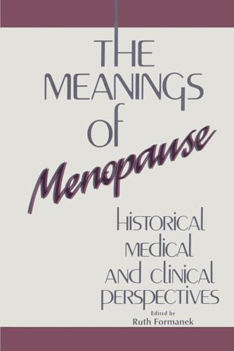 The Meanings of Menopause: Historical, Medical, and Cultural Perspectives