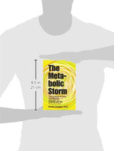 The Metabolic Storm: The Science of Your Metabolism and Why It's Making You Fat: P.S. It's Not Your Fault