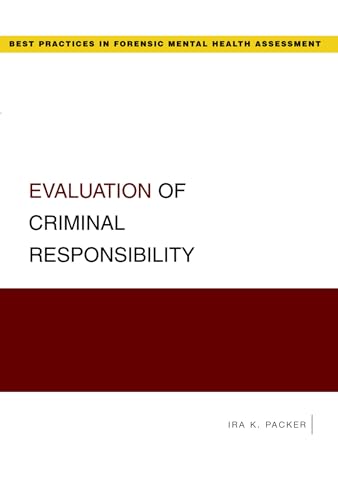 Evaluation of Criminal Responsibility (Best Practices in Forensic Mental Health Assessments): 1st Edition