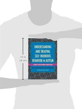 Understanding and Treating Self-Injurious Behavior in Autism: A Multi-Disciplinary Perspective (Understanding and Treating in Autism)