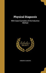 Physical Diagnosis: With Case Examples of the Inductive Method