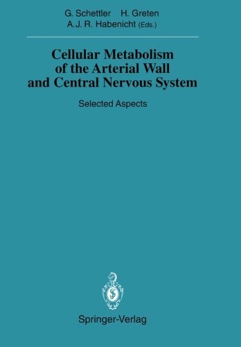 Cellular Metabolism of the Arterial Wall and Central Nervous System: Selected Aspects (Sitzungsberichte der Heidelberger Akademie der Wissenschaften Book 1993)